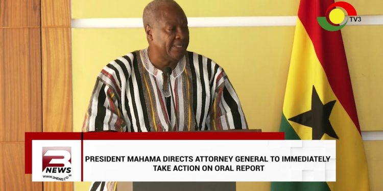 Mahama directs Attorney General to act on the ORAL report